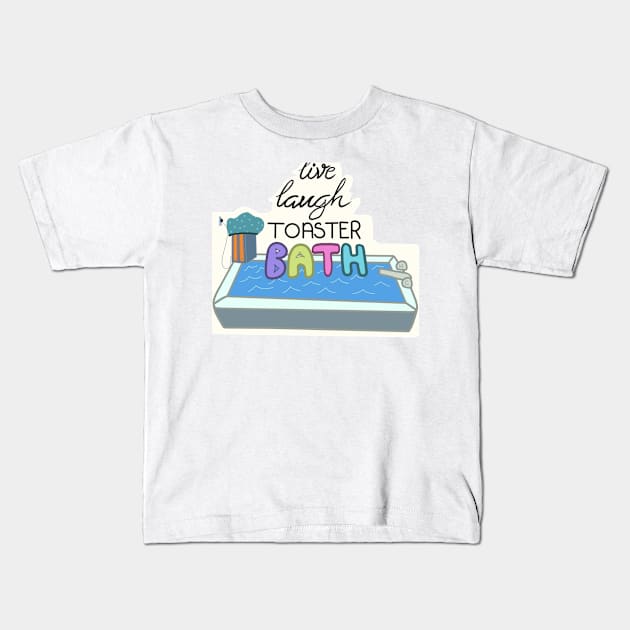 Live Laugh Toaster Bath Kids T-Shirt by Unhinged Sticker Co.